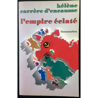 1. L'empire éclaté - La révolte des nations en U.R.S.S de Hélène Carrère d'Encausse aux éditions Flammarion