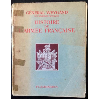 1. Histoire de l'armée française du Général Weygand aux éditions Flammarion 1938