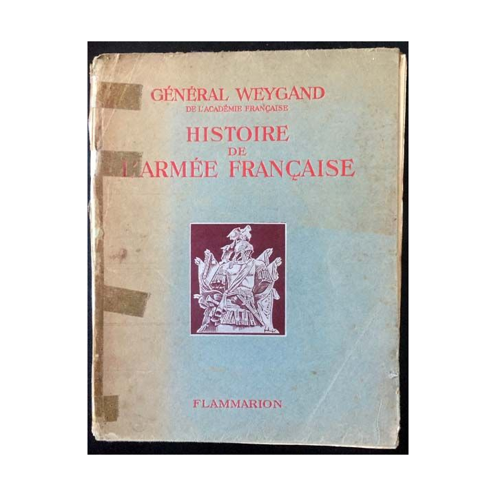 1. Histoire de l'armée française du Général Weygand aux éditions Flammarion 1938