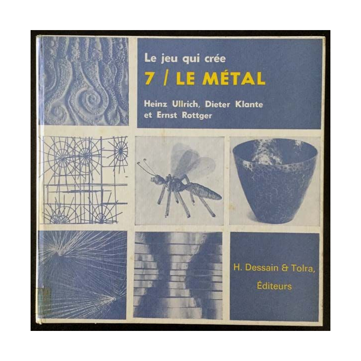 1. Le jeu qui crée 7/ Le métal de Heinz Ullrich, Dieter Klante et Ernst Rottger aux éditions Dessain et Tolra