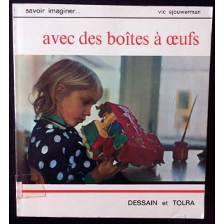 1. Savoir imaginer... avec des boîtes à oeufs de Vic Sjouwerman aux éditions Dessain et tolra