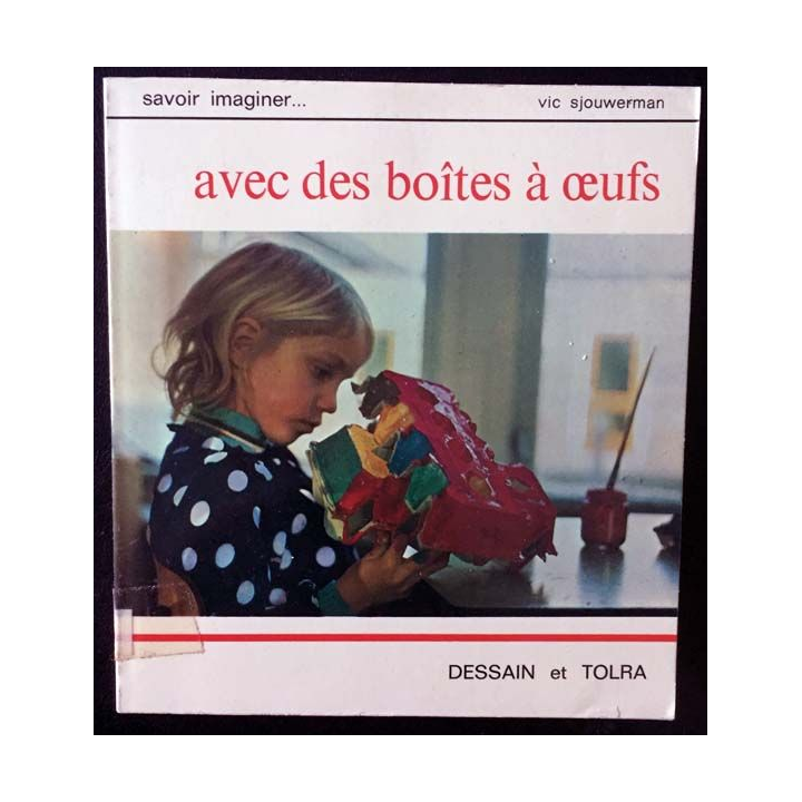 1. Savoir imaginer... avec des boîtes à oeufs de Vic Sjouwerman aux éditions Dessain et tolra