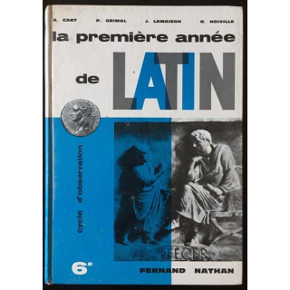 1. La première année de Latin 6ème de A. Cart, P. Grimal, J. Lamaison et R. Noiville aux éditions Fernand Nathan