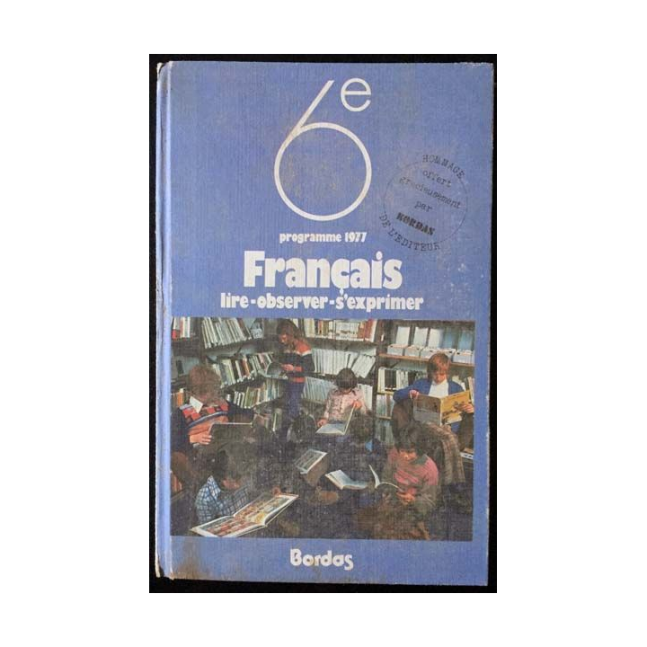 1. 6ème Français lire - observer - s'exprimer programme 1977 aux éditions Bordas