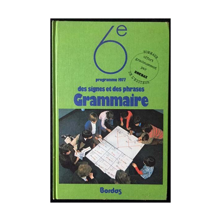 1. 6ème Grammaire des signes et des phrases programme 1977 aux éditions Bordas