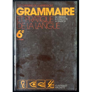 1. Grammaire et pratique de la langue 6ème de M. Obadia, R. Dascotte et A. Rausch aux éditions Classiques Hachette