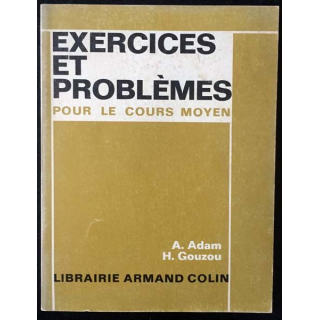 1. Exercices et problèmes pour le cours moyen de A. Adam et H. Gouzou aux éditions librairie Armand Colin 1964