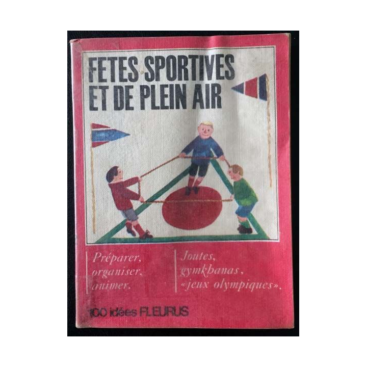 1. Fêtes sportives et de plein air de Edouard Limbos 100 idées éditions Fleurus
