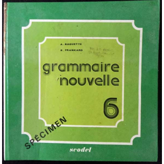 1. Grammaire nouvelle 6 de A. Baguette et R. Frankard aux éditions Scodel
