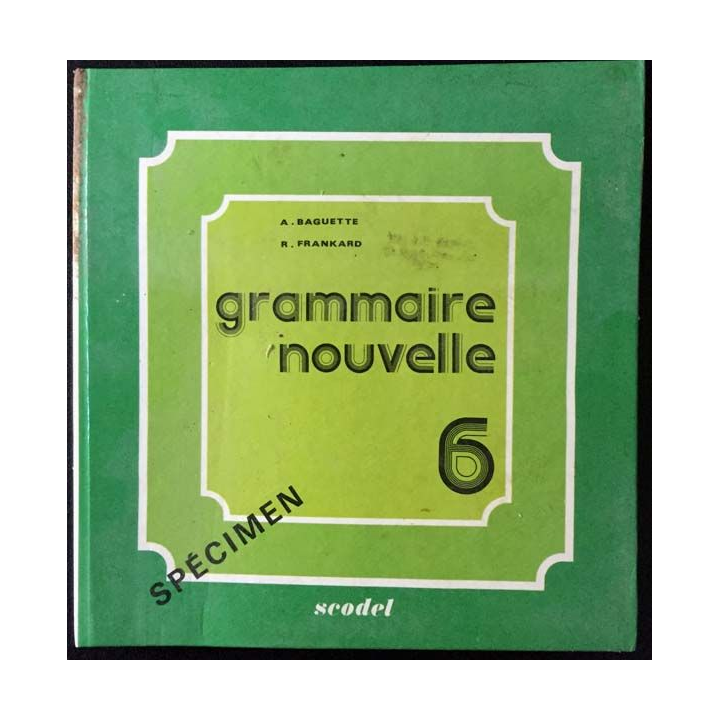 1. Grammaire nouvelle 6 de A. Baguette et R. Frankard aux éditions Scodel