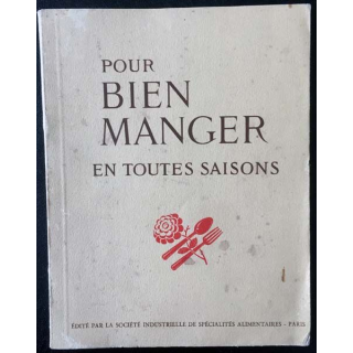 1. Pour bien manger en toutes saisons édité par la société industrielle de spécialités alimentaires