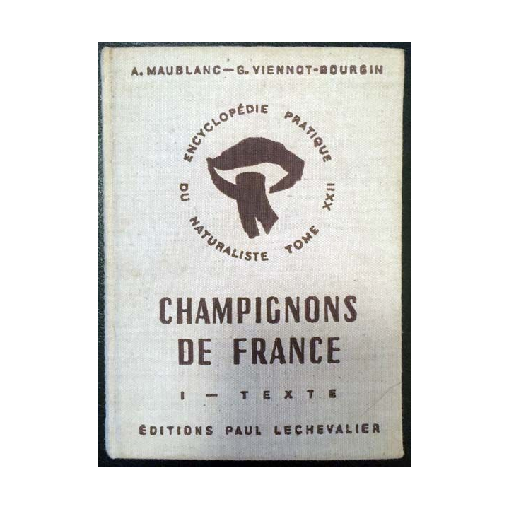 1. Champignon de France Tome 1 texte général de A. Maublanc et G. Viennot-Bourgin aux éditions Paul Lechevalier