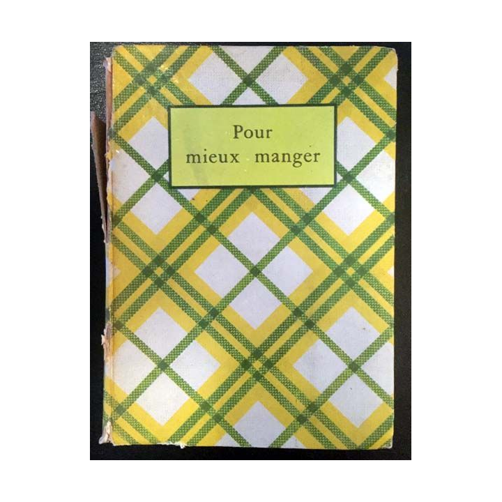 1. Pour mieux manger publié par l'institut gastronomique de l'huile lesieur 1935