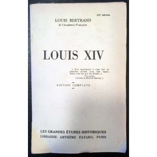 1. Louis XIV de Louis Bertrand aux éditions Les grandes études historiques librairie Arthème Fayard