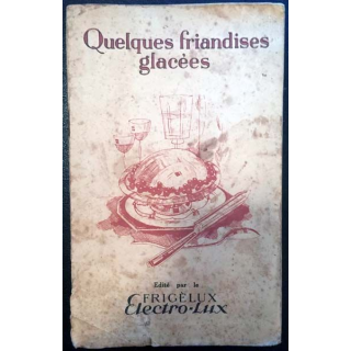 1. Quelques friandises glacées édité par le Frigèlux Electro-Lux