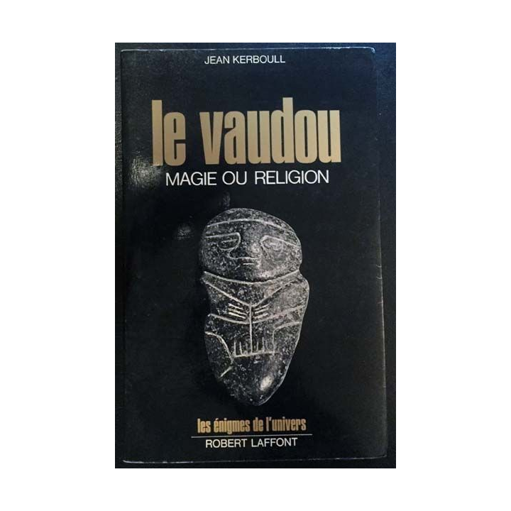 1. Le vaudou magie ou religion ? de Jean Kerboull aux éditions Robert Laffont