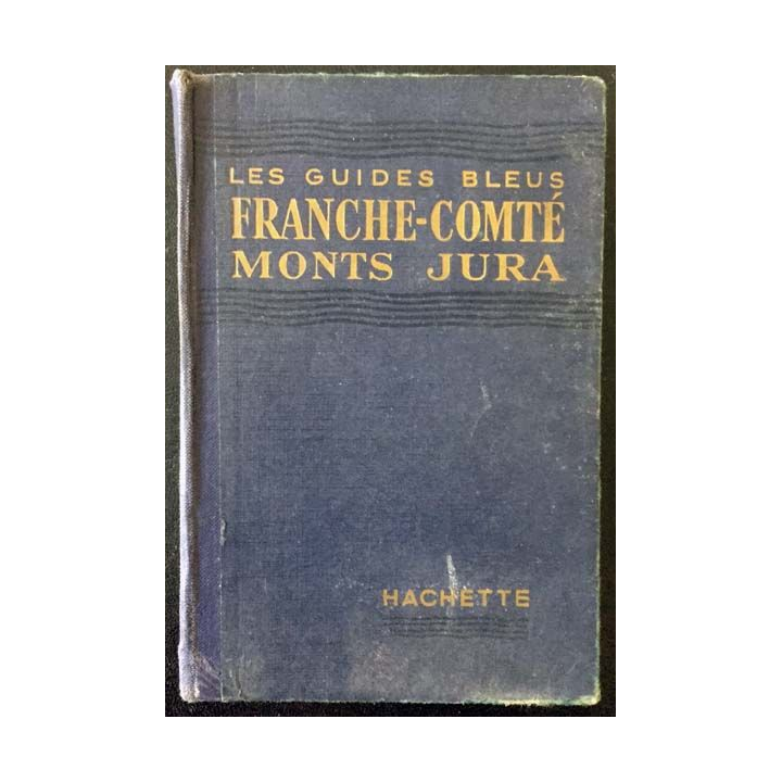 1. Les guides bleus France-Comté Monts Jura aux éditions Hachette 1946