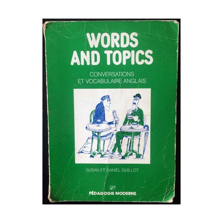 1. Words and topics conversations et vocabulaire anglais de Susan et Daniel Guillot aux éditions Pédagogie moderne