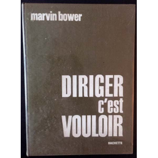 1. Diriger c'est vouloir de Marvin Bower aux éditions Hachette