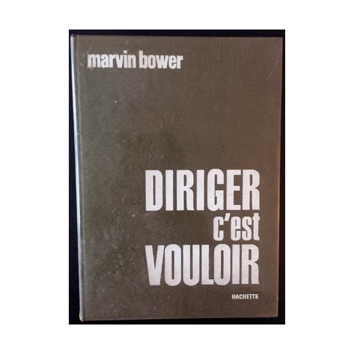 1. Diriger c'est vouloir de Marvin Bower aux éditions Hachette