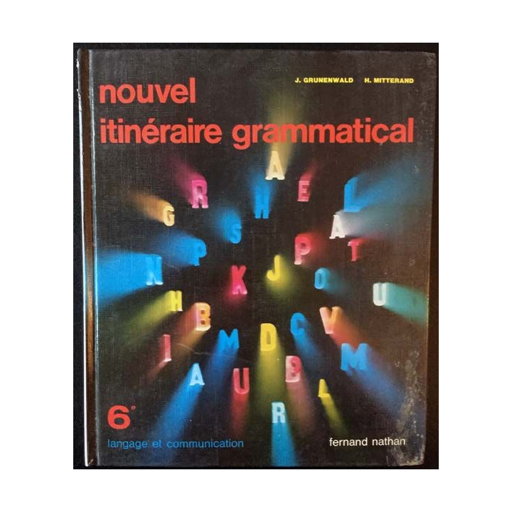 1. Nouvel itinéraire grammatical 6e de J. Grunenwald et H. Mitterand aux éditions Fernand Nathan