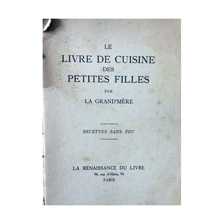 1. Le livre de cuisine des petites filles par La grand'mère aux éditions La renaissance du livre