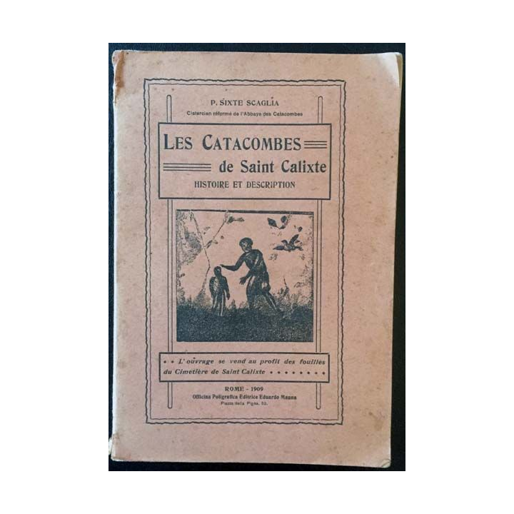 1. Les catacombes de Saint Calixte histoire et description de P. Sixte Scaglia aux éditions Rome 1909