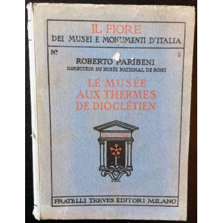 1. Le musée national de Rome aux thermes de dioclétien de Roberto Paribeni aux éditions Collection "Il Fiore"