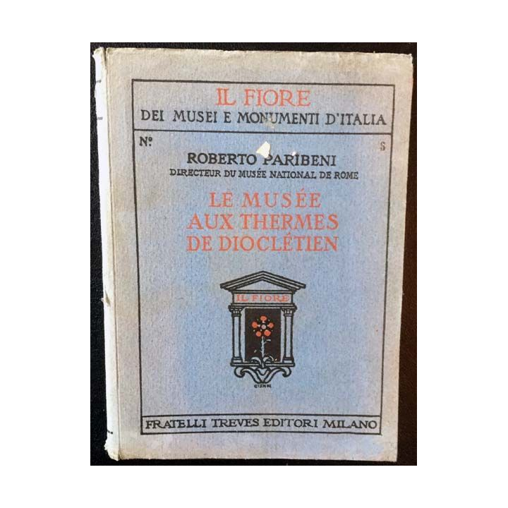 1. Le musée national de Rome aux thermes de dioclétien de Roberto Paribeni aux éditions Collection "Il Fiore"