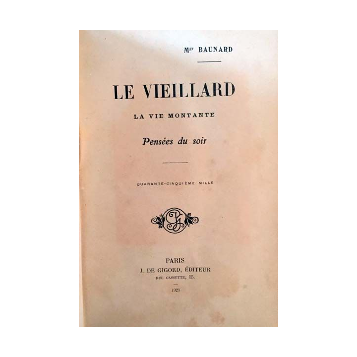 1. Le vieillard la vie montante de Mgr Baunard aux éditions J. De Gigord 1923
