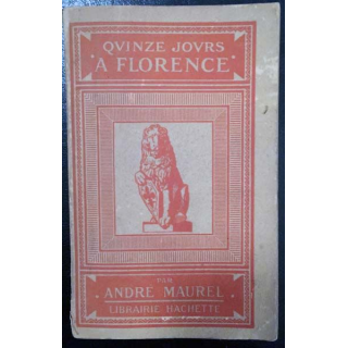 1. Quinze jours à Florence de André Maurel aux éditions Librairie Hachette