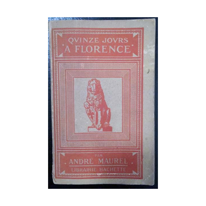 1. Quinze jours à Florence de André Maurel aux éditions Librairie Hachette