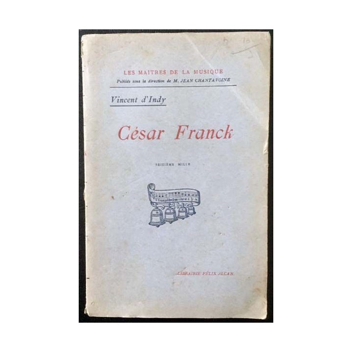 1. César Franck de Vincent D'Indy aux éditions Librairie Félix Alcan 1924