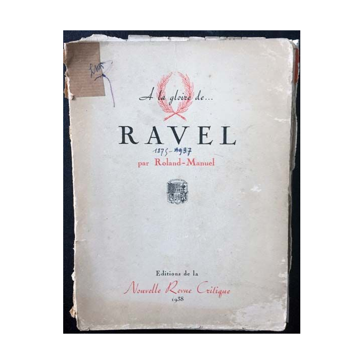 1. A la gloire de... Ravel par Roland-Manuel aux éditions de la Nouvelle Revue Critique 1938