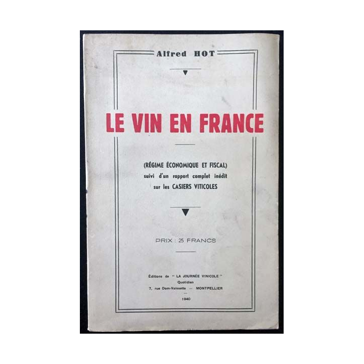 1. Le vin en France de Alfred Hot aux éditions de "La journée vinicole" 1940