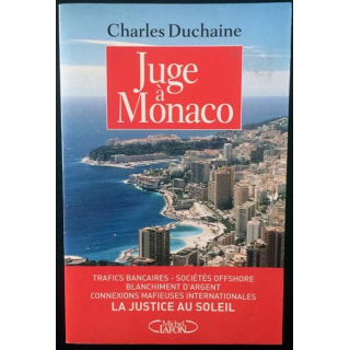 1. Juge à Monaco de Charles Duchaine aux éditions Michel Lafon