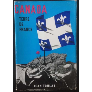 1. Canada Terre de France de Jean Toulat aux éditions Guy Victor