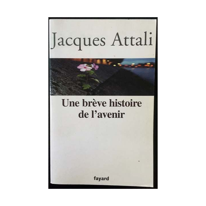 1. Une brève histoire de l'avenir de Jacques Attali aux éditions Fayard