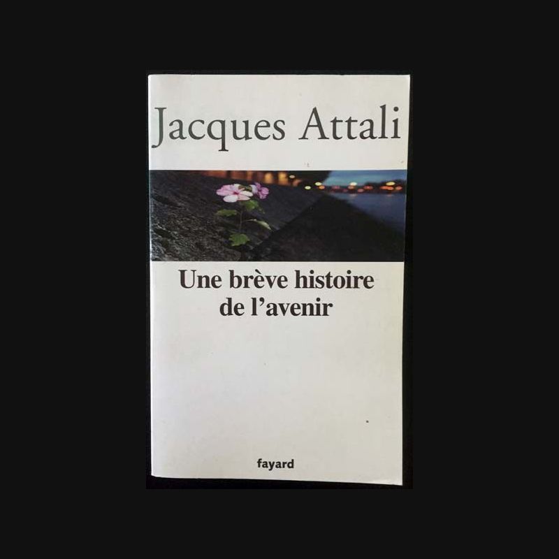 Une brève histoire de l'avenir de Jacques Attali aux éditions Fayard