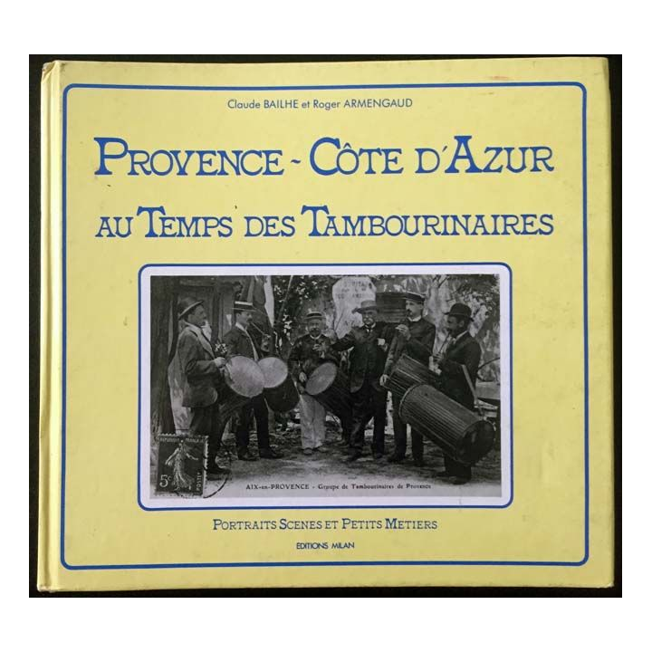 1. Provence-Côte d'Azur au temps des Tambourinaires de Claude Bailhe et Roger Armengaud aux éditions Milan