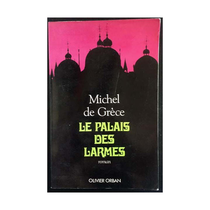 1. Le palais des larmes de Michel de Grèce aux éditions Olivier Orban