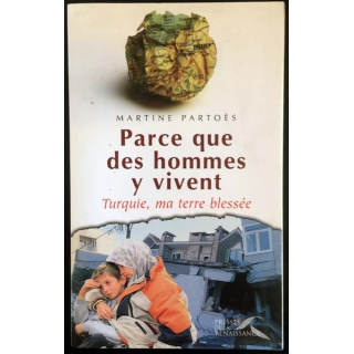 1. Parce que des hommes y vivent Turquie, ma terre blessée de Martine Partoès aux éditions Presses de la renaissance