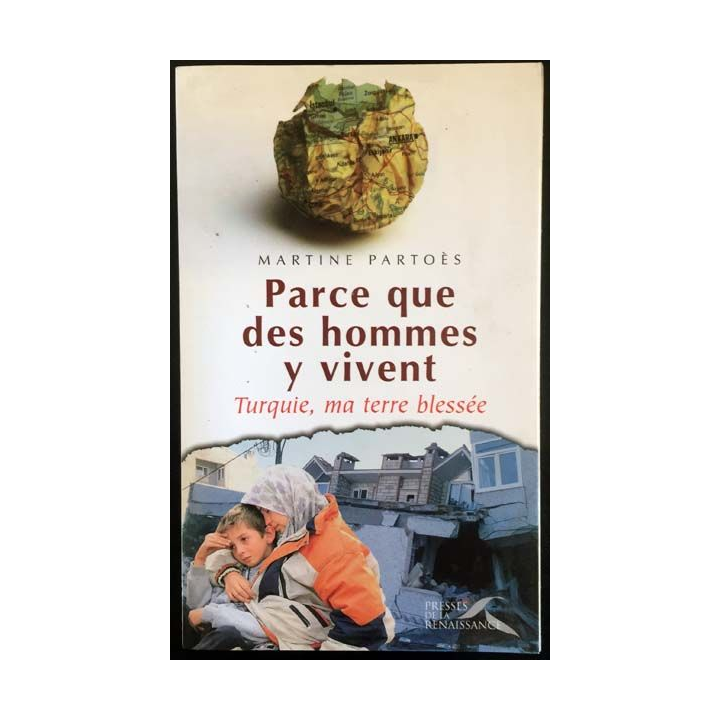 1. Parce que des hommes y vivent Turquie, ma terre blessée de Martine Partoès aux éditions Presses de la renaissance