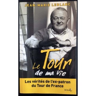 1. Le Tour de ma vie de Jean-Marie Leblanc aux éditions Solar