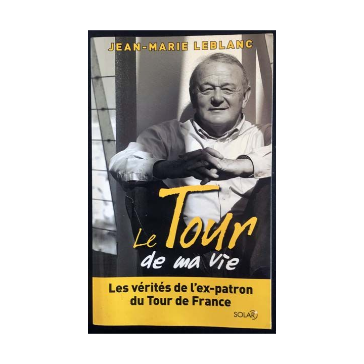 1. Le Tour de ma vie de Jean-Marie Leblanc aux éditions Solar