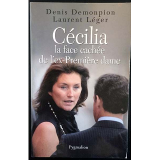 1. Cécilia la face cachée de l'ex-Première dame de Denis Demonpion et Laurent Léger aux éditions Pygmalion