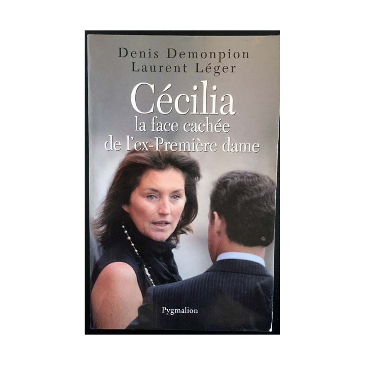 1. Cécilia la face cachée de l'ex-Première dame de Denis Demonpion et Laurent Léger aux éditions Pygmalion