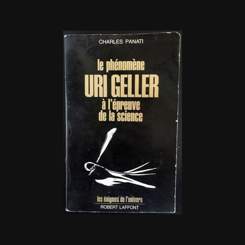 Le phénomène Uri Geller à l'épreuve de la science de Charles Panati