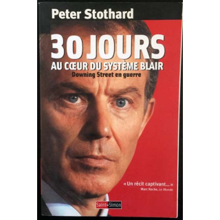 1. 30 jours au coeur du système Blair de Peter Stothard aux éditions Saint-Simon