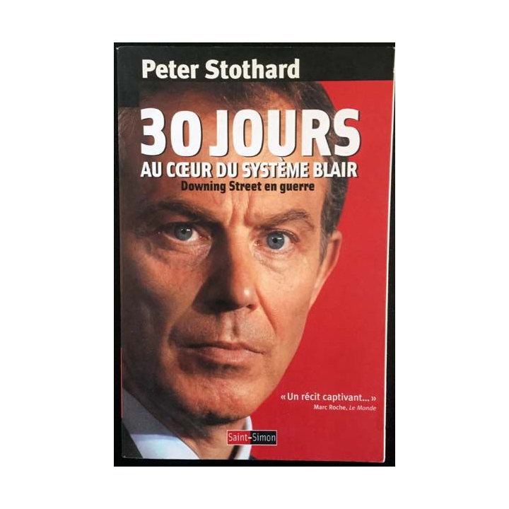 1. 30 jours au coeur du système Blair de Peter Stothard aux éditions Saint-Simon